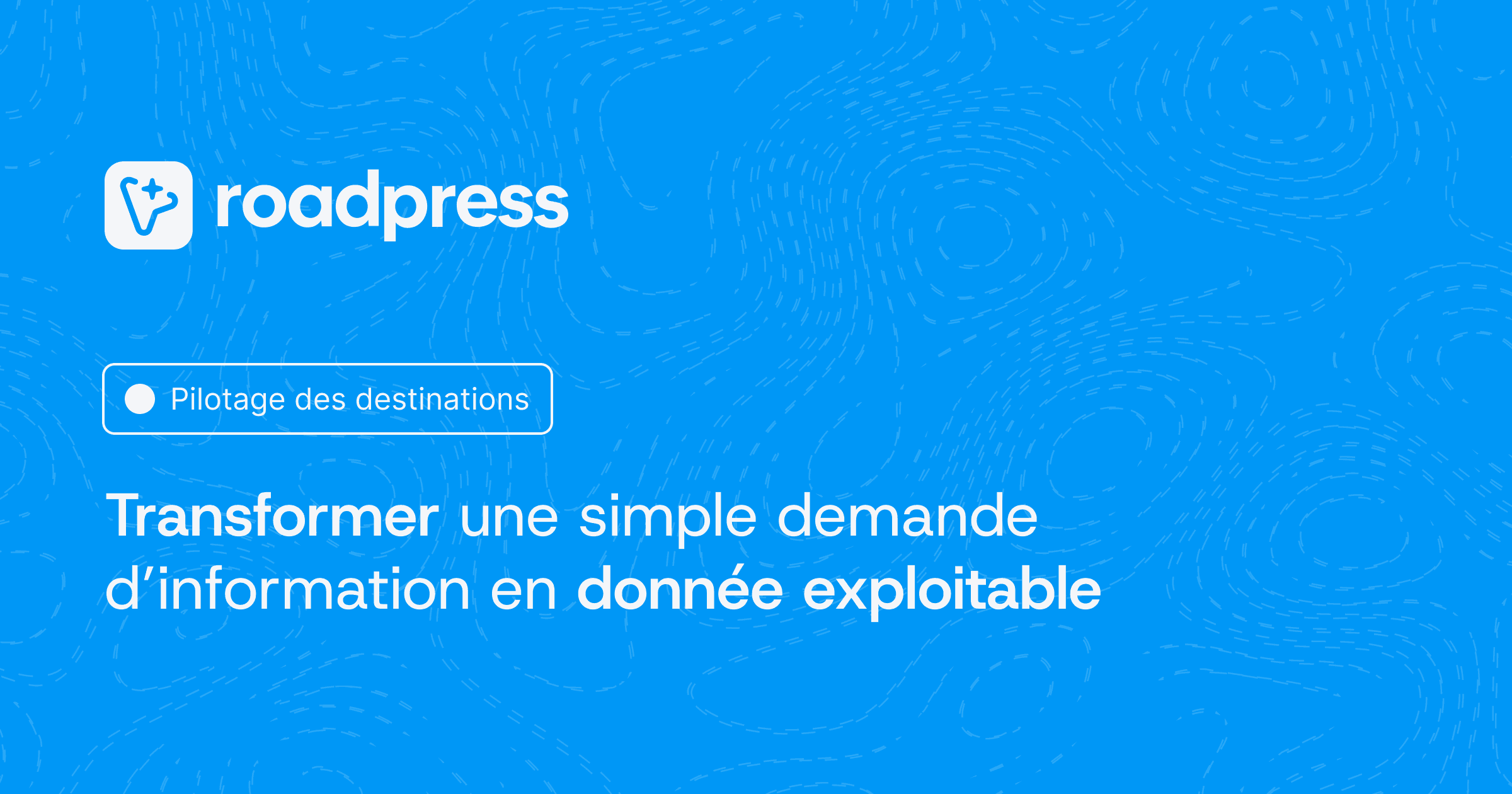 Transformer une simple demande d’information en donnée exploitable : méthode pour les offices de tourisme