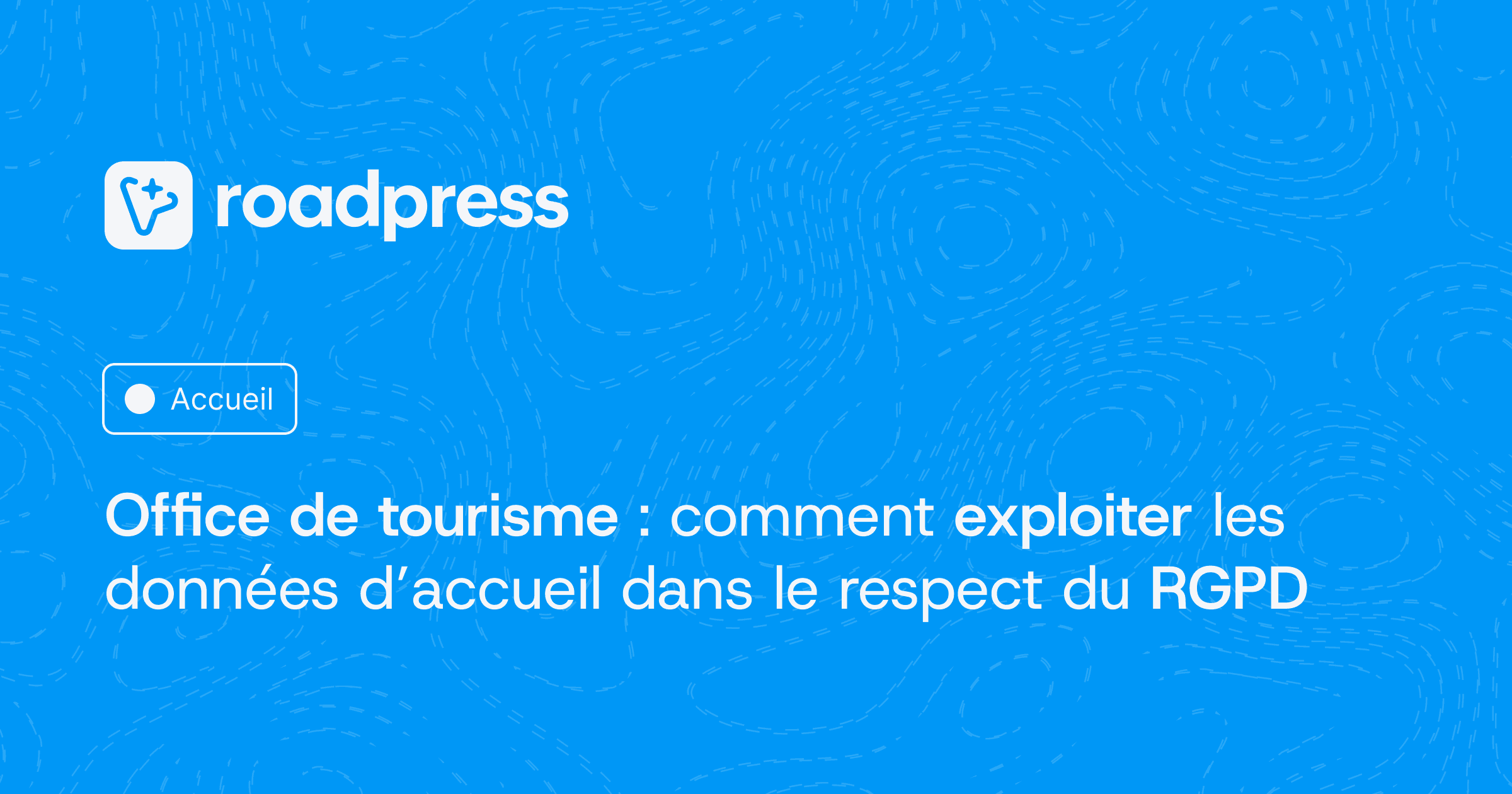 Oficina de turismo: cómo utilizar los datos de los visitantes de conformidad con el RGPD